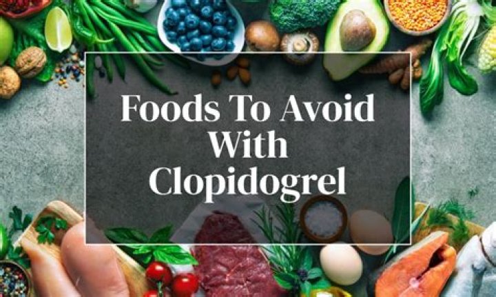 What foods should I avoid while taking clopidogrel?