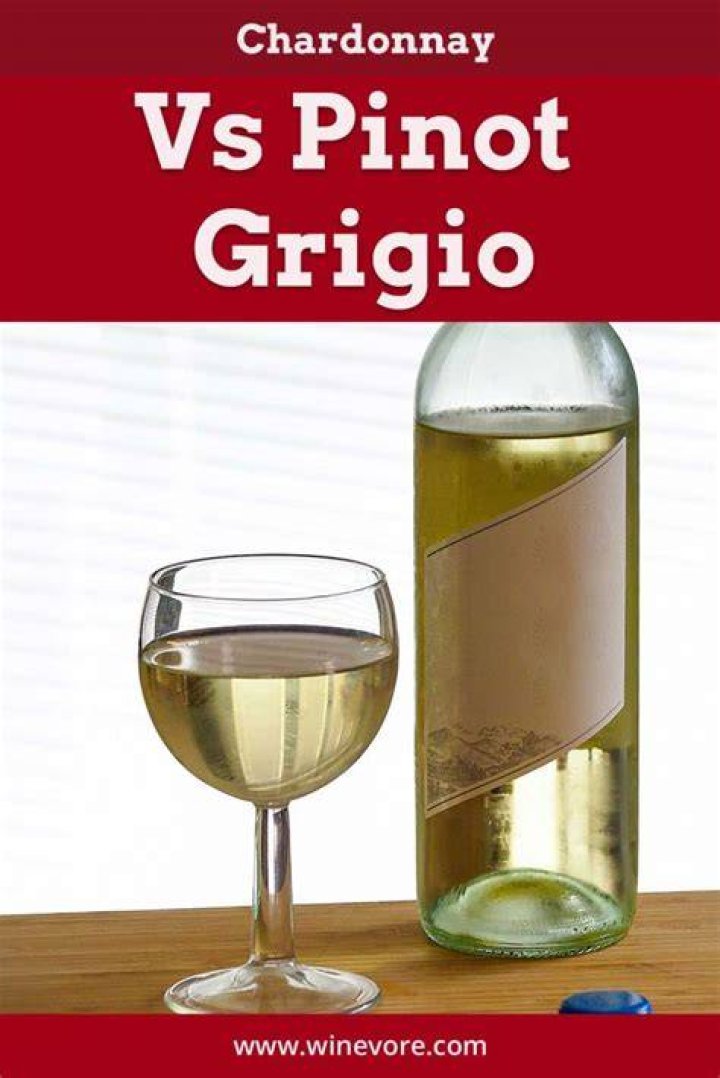 What is the difference between Chardonnay and Pinot Grigio?